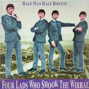 Half Man Half Biscuit - Four Lads Who Shook The Wirral flac album