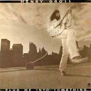 Henry Gross - Plug Me Into Something flac album