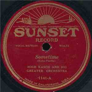 High Kasch And His Greater Orchestra - Sometime / What Can I Say, After I Say I'm Sorry flac album