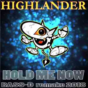 Highlander - Hold Me Now (Bass-D's 2018 Remake) flac album