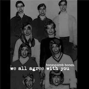 Honeycomb Bones - We All Agree With You flac album