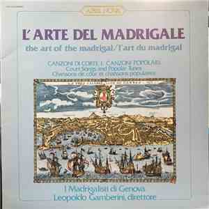 I Madrigalisti Di Genova Directed By Leopoldo Gamberini - L'Arte Del Madrigale - Canzoni Di Corte E Canzoni popolari flac album
