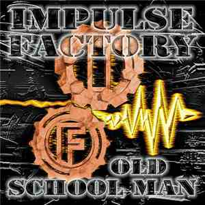 Impulse Factory - Old School Man flac album