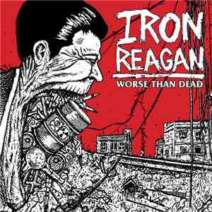 Iron Reagan - Worse Than Dead flac album