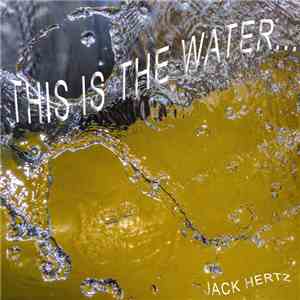 Jack Hertz - This Is The Water​.​.​. flac album
