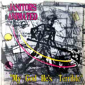Janitors Animated - My God He's Terrible flac album