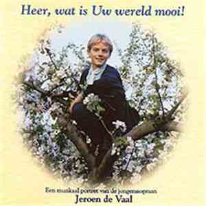 Jeroen de Vaal - Heer, Wat Is Uw Wereld Mooi! flac album