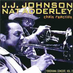 J.J. Johnson / Nat Adderley - Chain Reaction Yokohama Concert, Vol. 2 flac album