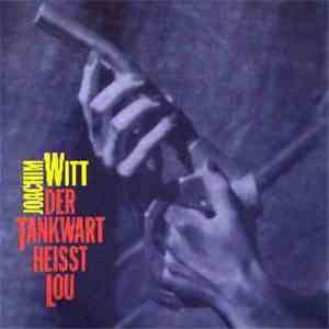 Joachim Witt - Der Tankwart Heisst Lou flac album