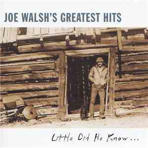 Joe Walsh - Joe Walsh's Greatest Hits: Little Did He Know... flac album