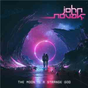 John Novak - The Moon Is A Strange God flac album