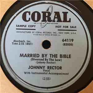 Johnny Rector - Married By The Bible (Divorced By The Law) / Be My Darling Once More flac album