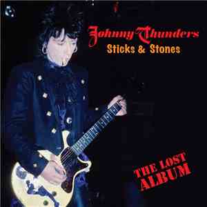 Johnny Thunders - Sticks & Stones: The Lost Album flac album