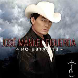 José Manuel Figueroa - No Estás Tú flac album
