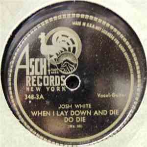 Josh White - When I Lay Down And Die Do Die / The House I Live In flac album
