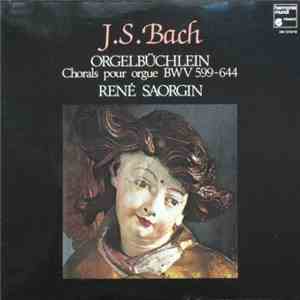 J.S. Bach – René Saorgin - Orgelbüchlein (Chorals Pour Orgue BWV 599-644) flac album
