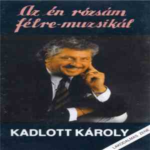 Kadlott Károly - Az Én Rózsám Félre-muzsikál flac album