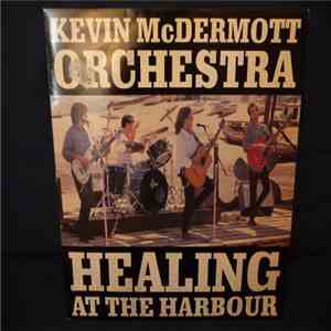 Kevin McDermott Orchestra - Healing At The Harbour flac album