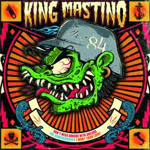 King Mastino / Sewergrooves - Don't Mess Around With Sailors/ I Want Your Love flac album