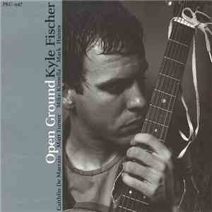 Kyle Fischer - Open Ground flac album
