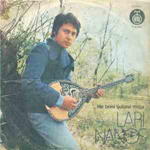 Lari Nanos - Ne Brini Ljubavi Moja / Ulica Moga Grada flac album