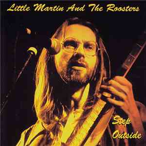 Little Martin And The Roosters - Step Outside flac album