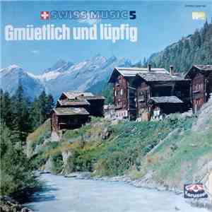 Ländlerkapelle Heidi Wild , Jodel: Bertely Studer, Renato Bui - Swiss Music 5 - Gmüetlich Und Lüpfig flac album