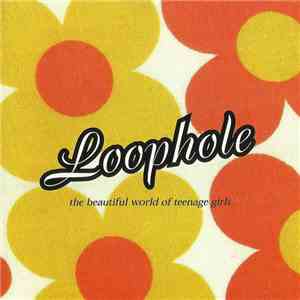 Loophole  - The Beautiful World Of Teenage Girls flac album