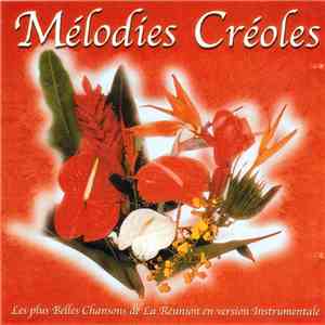 L'Orchestre Folklorique Des Mascareignes - Mélodies Créoles (Les Plus Belles Chansons De la Réunion En Version Instrumentale) flac album