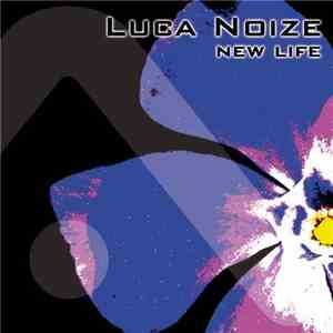 Luca Noize - New Life flac album