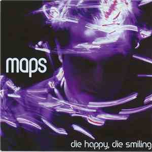 Maps - Die Happy, Die Smiling flac album