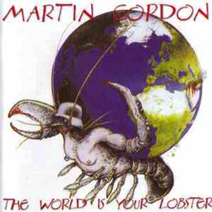 Martin Gordon - The World Is Your Lobster flac album