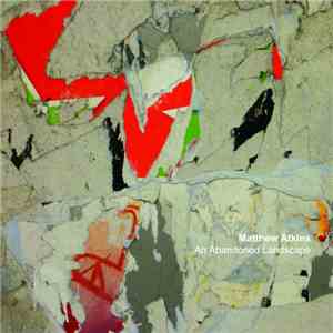 Matthew Atkins - An Abandoned Landscape flac album