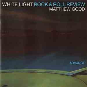 Matthew Good - White Light Rock & Roll Review Advance flac album