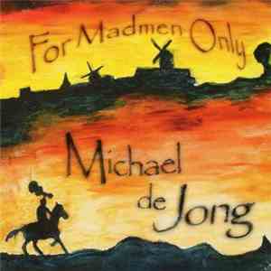Michael De Jong - For Madmen Only flac album