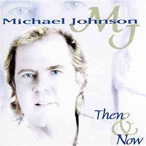 Michael Johnson  - Then & Now flac album