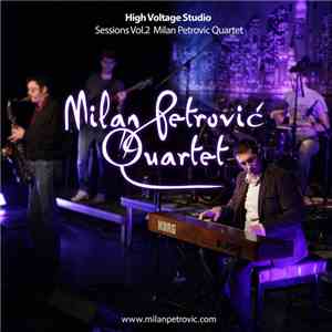 Milan Petrović Quartet - High Voltage Studio Sessions Vol.2: Milan Petrovic Quartet Live flac album