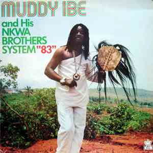 Muddy Ibe And His Nkwa Brothers System - 83 flac album
