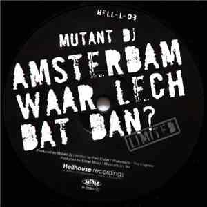 Mutant DJ - Amsterdam Waar Lech Dat Dan? flac album