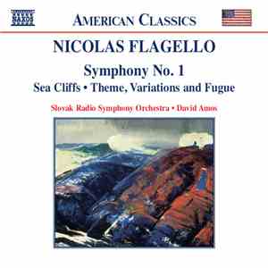 Nicolas Flagello, Slovak Radio Symphony Orchestra, David Amos - Symphony No. 1 / Sea Cliffs / Theme, Variations And Fugue flac album