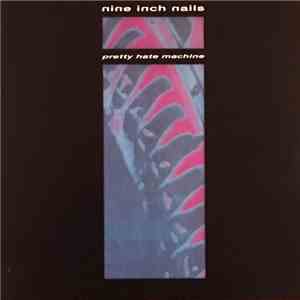 Nine Inch Nails - Pretty Hate Machine flac album