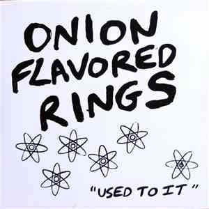 Onion Flavored Rings - Used To It flac album