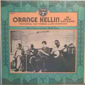 Orange Kellin Featuring Kid Thomas & Jim Robinson  - In New Orleans flac album
