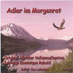 Original Albtäler Volksmusikanten Leitung: Dominique Rabold - Adler Im Morgenrot flac album