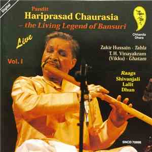 Pandit Hariprasad Chaurasia - The Living Legend Of Bansuri Vol. I (Live, Raags Shivanjali, Lalit, Dhun) flac album