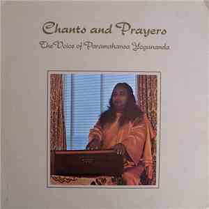 Paramahansa Yogananda - Chants And Prayers - The Voice Of Paramahansa Yogananda flac album