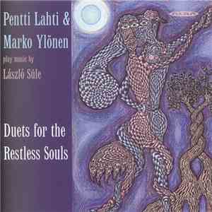 Pentti Lahti & Marko Ylönen Play Music By László Süle - Duets For The Restless Souls flac album