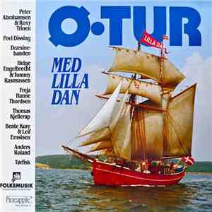 Peter Abrahamsen & Roxy Trioen, Povl Dissing, Dræsinebanden, Helge Engelbrecht & Tommy Rasmussen, Freja Hanne Thordsen, Thomas Kjellerup, Bente Kure & Leif Ernstsen, Anders Roland, Tørfisk - Ø•tur Med Lilla Dan flac album