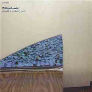 Philippe Lauzier - A Pond In My Living Room flac album