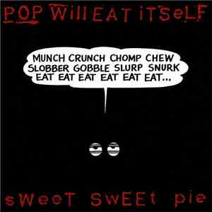 Pop Will Eat Itself - Sweet Sweet Pie flac album